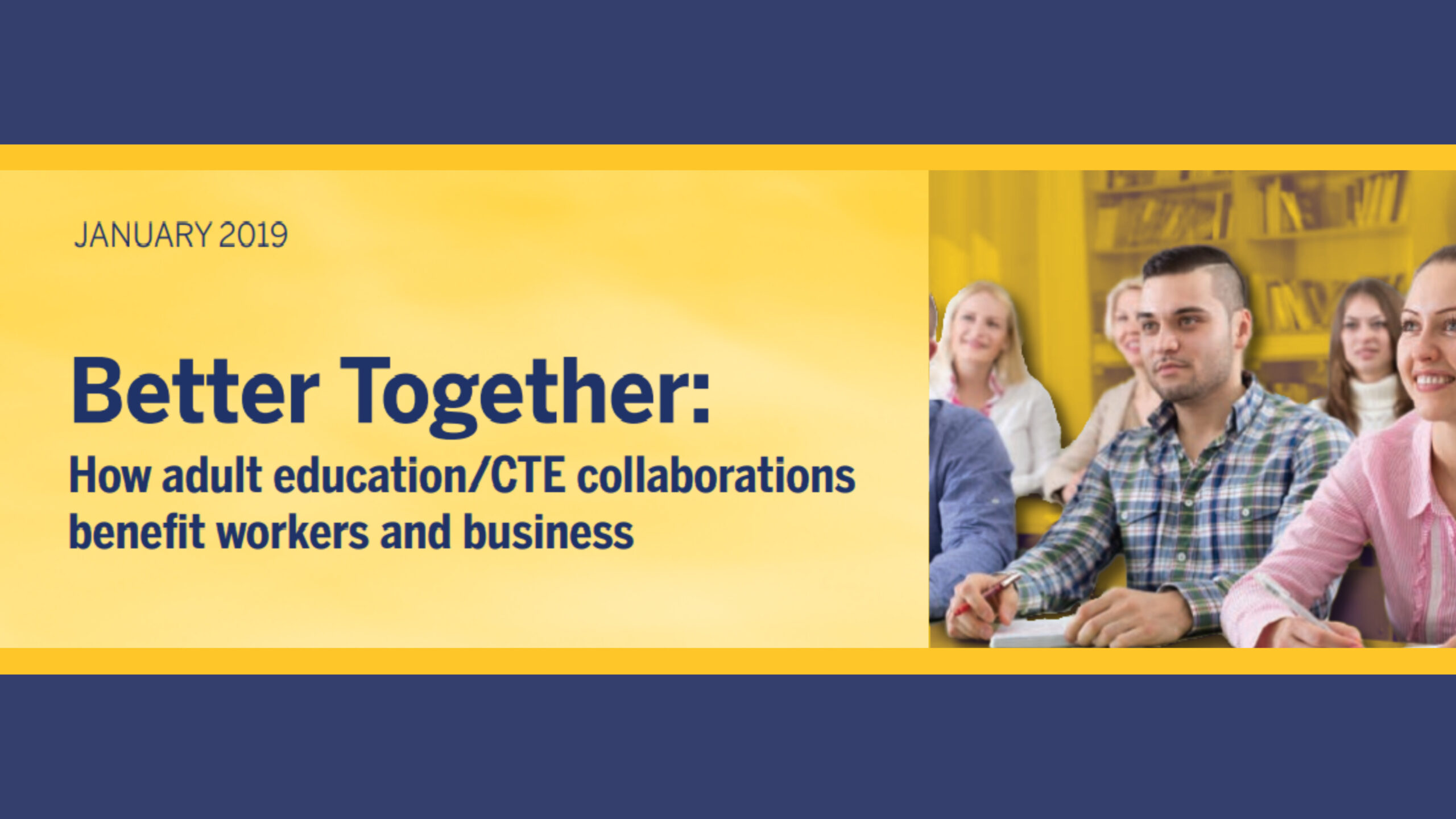 Better Together: How adult ed/CTE collaborations benefit workers and businesses