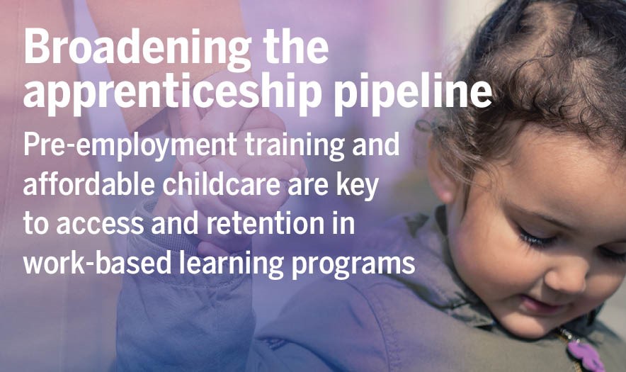 Pre-employment training and affordable childcare key to broadening the apprenticeship pipeline